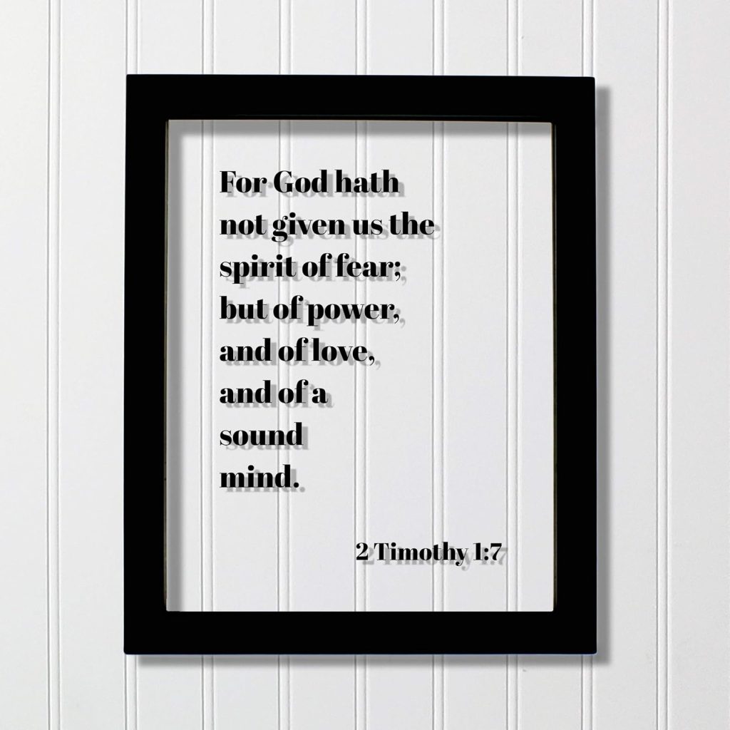2 Timothy 1:7 - For God hath not given us the spirit of fear; but of power, and of love, and of a sound mind - Scripture Frame - Bible Verse