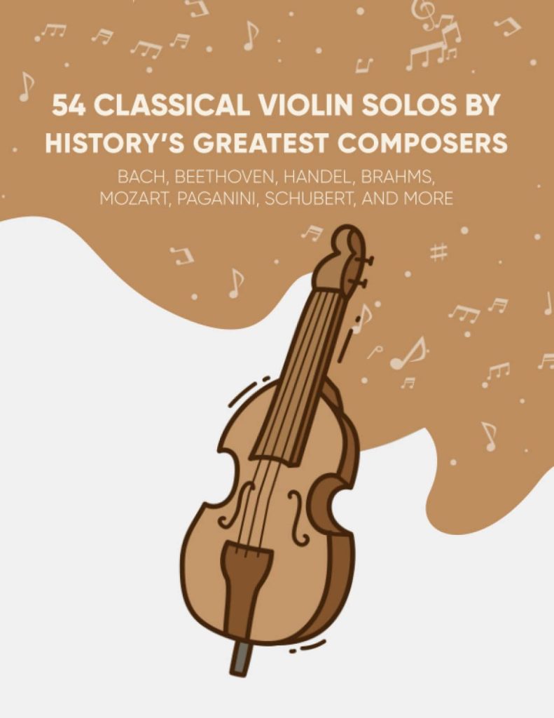 54 Classical Violin Solos By Historys Greatest Composers: Bach, Beethoven, Handel, Brahms, Mozart, Paganini, Schubert, And More     Paperback – November 26, 2021