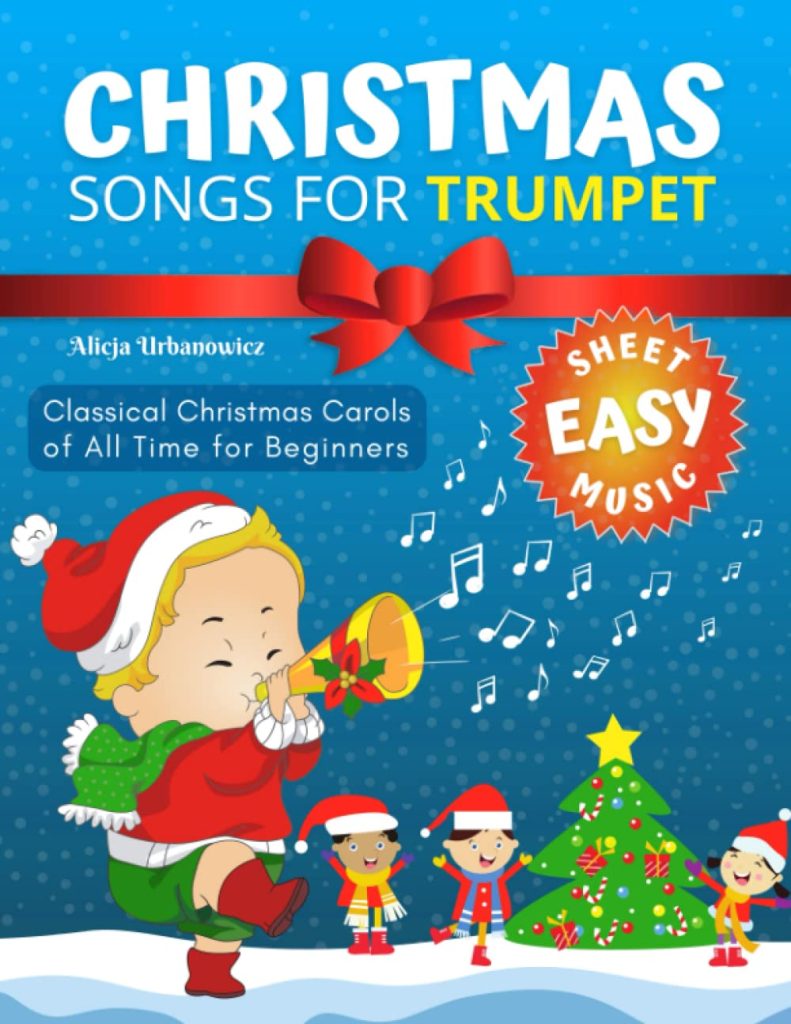 Christmas Songs for Trumpet: Easy Popular Classical Carols of All Time, for Beginner Trumpet Players, Sheet Notes with Names + Lyric, Instrumental Solos     Paperback – November 26, 2020