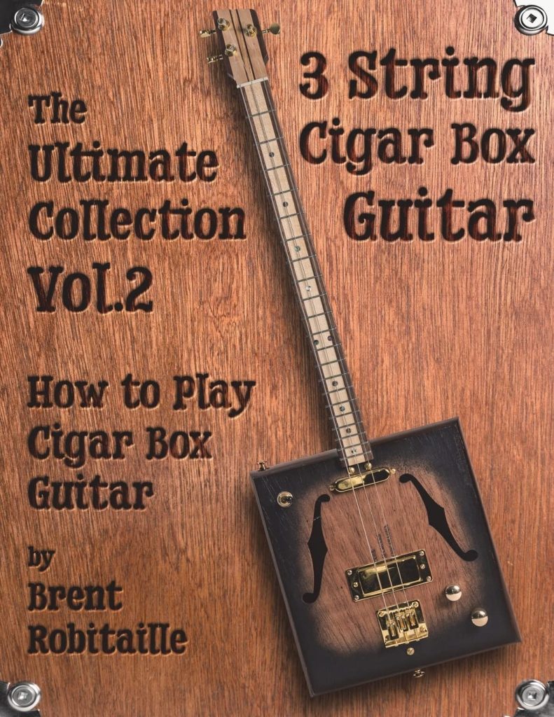 Cigar Box Guitar - The Ultimate Collection Volume Two: How to Play Cigar Box Guitar     Paperback – May 30, 2018