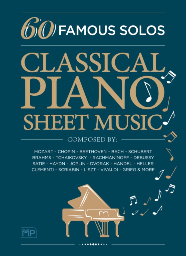 Classical Piano Sheet Music | 60 Famous Solos | Composed By: Mozart, Chopin, Beethoven, Bach, Schubert, Brahms, Tchaikovsky, Rachmaninoff, Debussy, ... Scriabin, Liszt, Vivaldi, Grieg and More     Paperback – April 11, 2022