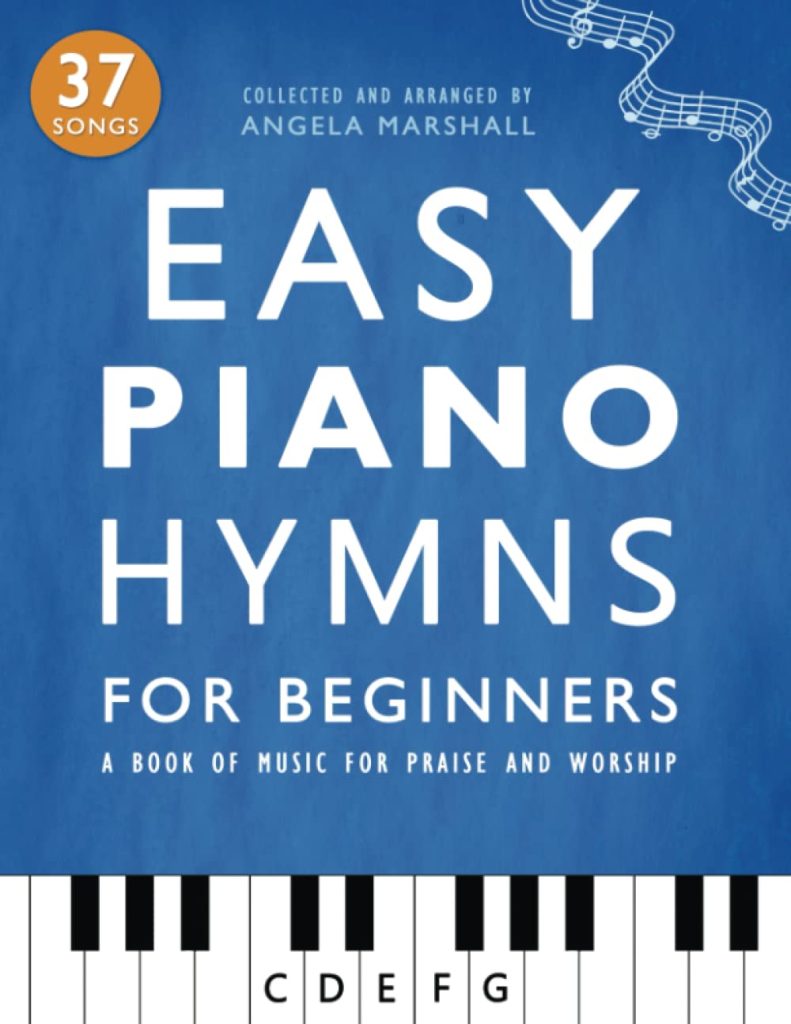 Easy Piano Hymns: A Book of Music for Praise and Worship (Easy Piano Songs for Beginners)     Paperback – July 1, 2022