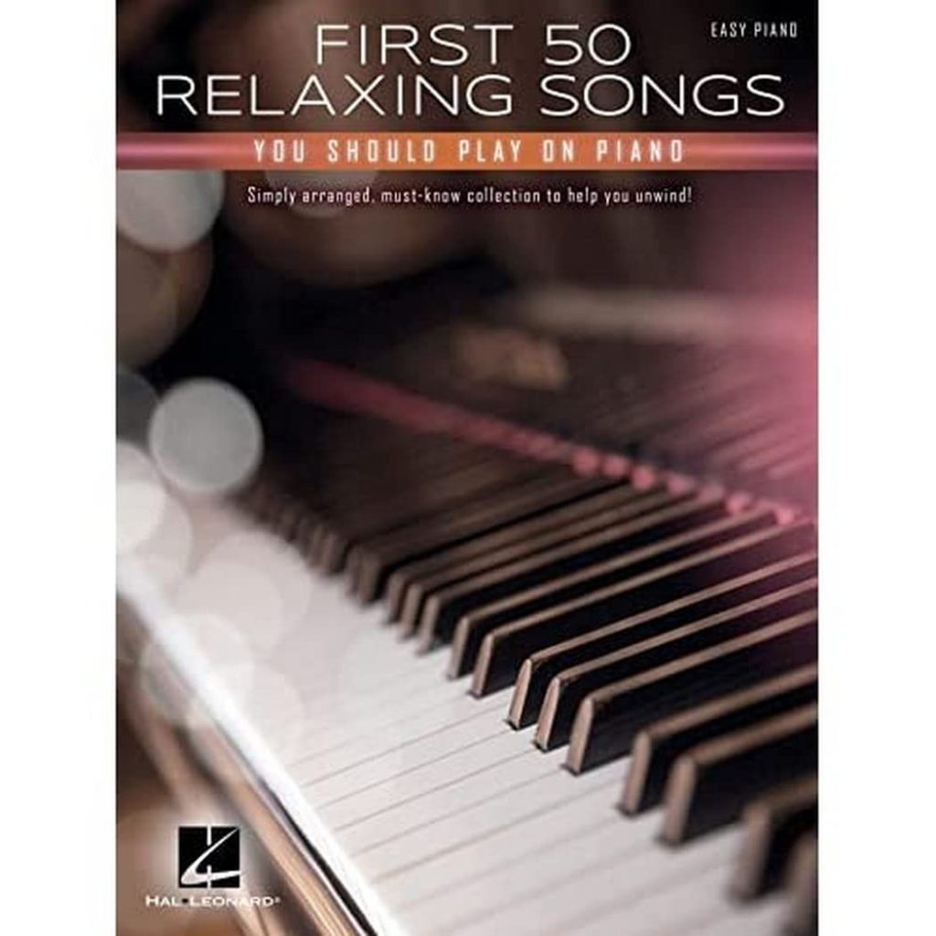 First 50 Relaxing Songs You Should Play on Piano - Easy Piano Songbook     Paperback – March 1, 2020