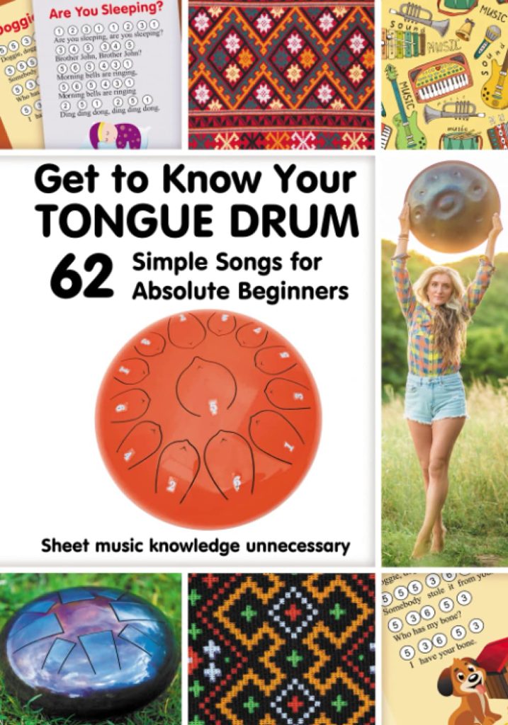 Get to Know Your Tongue Drum. 62 Simple Songs for Absolute Beginners: Sheet music knowledge unnecessary (Tongue Drum Sheet Music for Ultimate Beginners)     Paperback – July 5, 2021