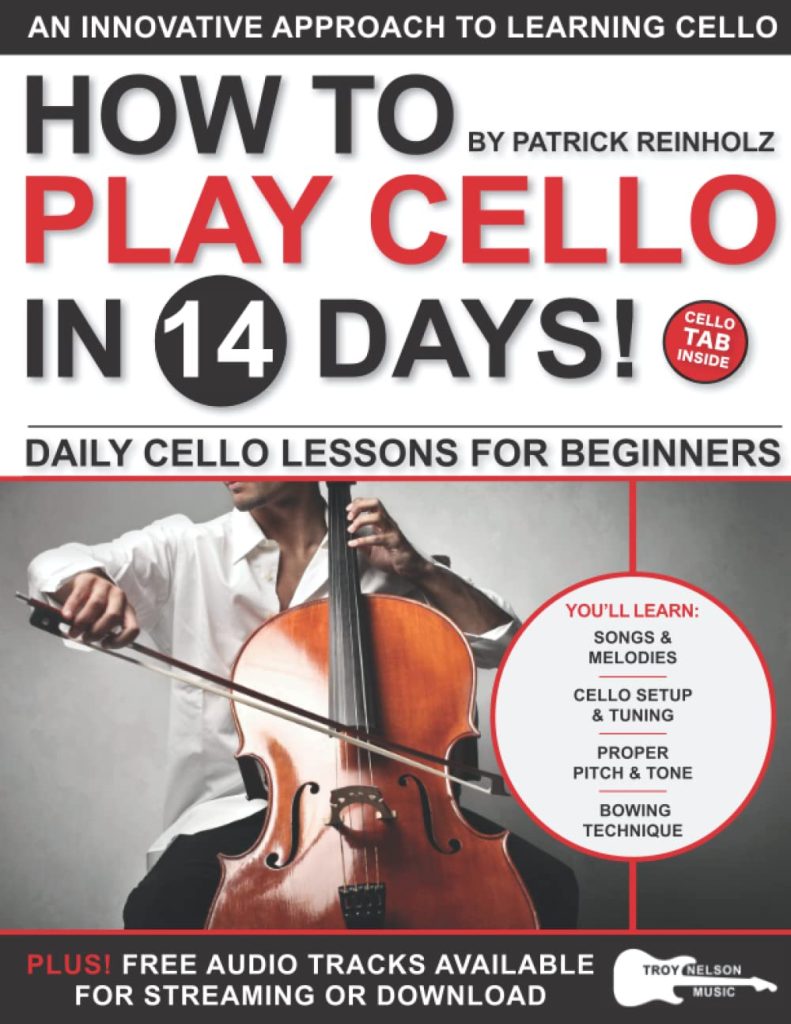 How to Play Cello in 14 Days: Daily Cello Lessons for Beginners—Includes Standard Music Notes + Cello TAB in All Sheet Music Examples (Play Music in 14 Days)     Paperback – August 12, 2022
