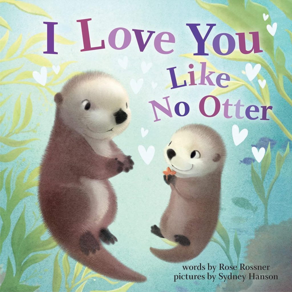 I Love You Like No Otter: A Funny and Sweet Animal Board Book for Babies and Toddlers this Christmas (Punderland)     Board book – Picture Book, January 7, 2020