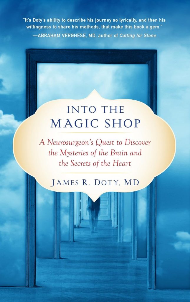 Into the Magic Shop: A Neurosurgeons Quest to Discover the Mysteries of the Brain and the Secrets of the Heart     Kindle Edition