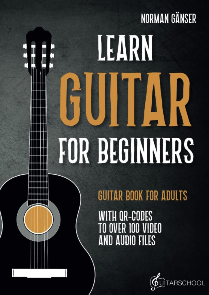Learn Guitar for Beginners - Guitar Book for Adults: With QR-Codes to over 100 Video and Audio Files     Paperback – May 8, 2023