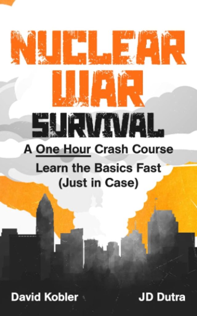 Nuclear War Survival: A One Hour Crash Course - Learn the basics fast, just in case.     Paperback – January 31, 2023