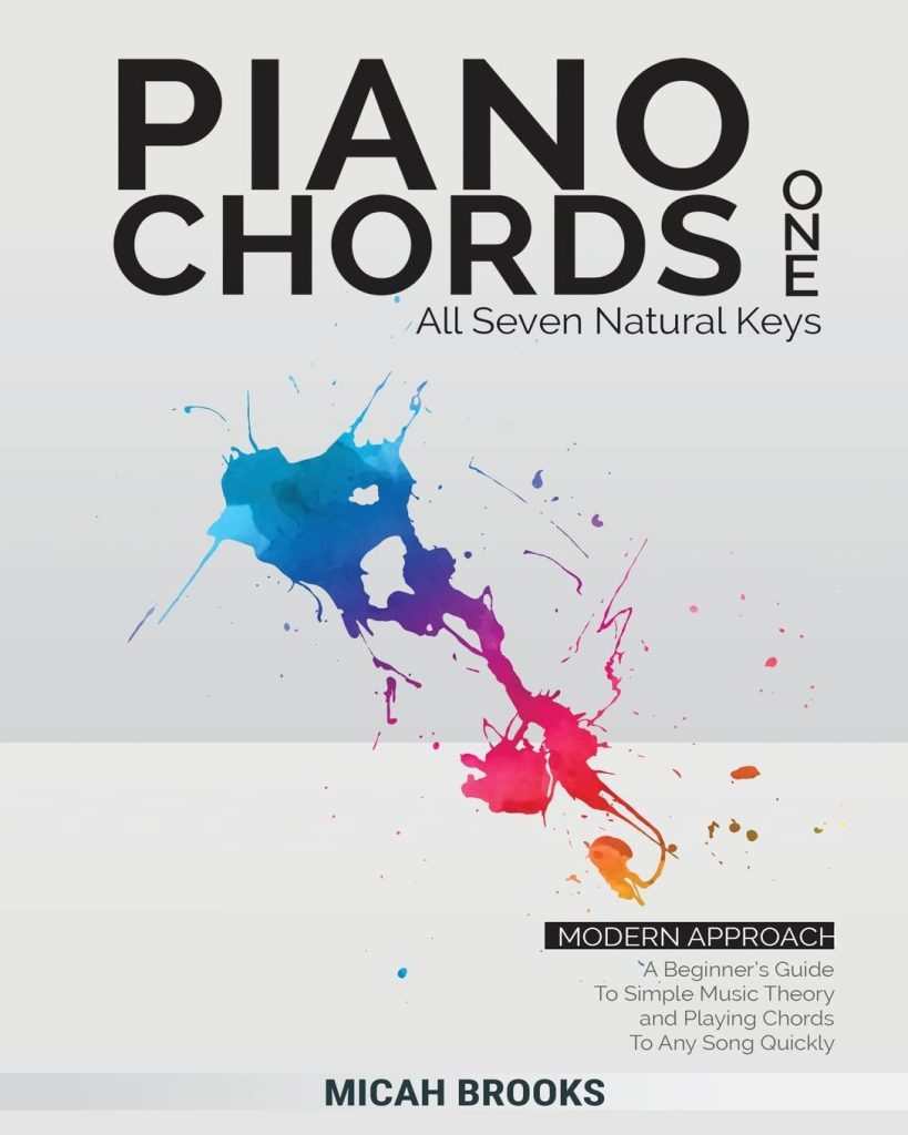 Piano Chords One: A Beginners Guide To Simple Music Theory and Playing Chords To Any Song Quickly:: A Beginners Guide To Simple Music Theory and Playing Chords To Any Song Quickly     Paperback – March 24, 2018