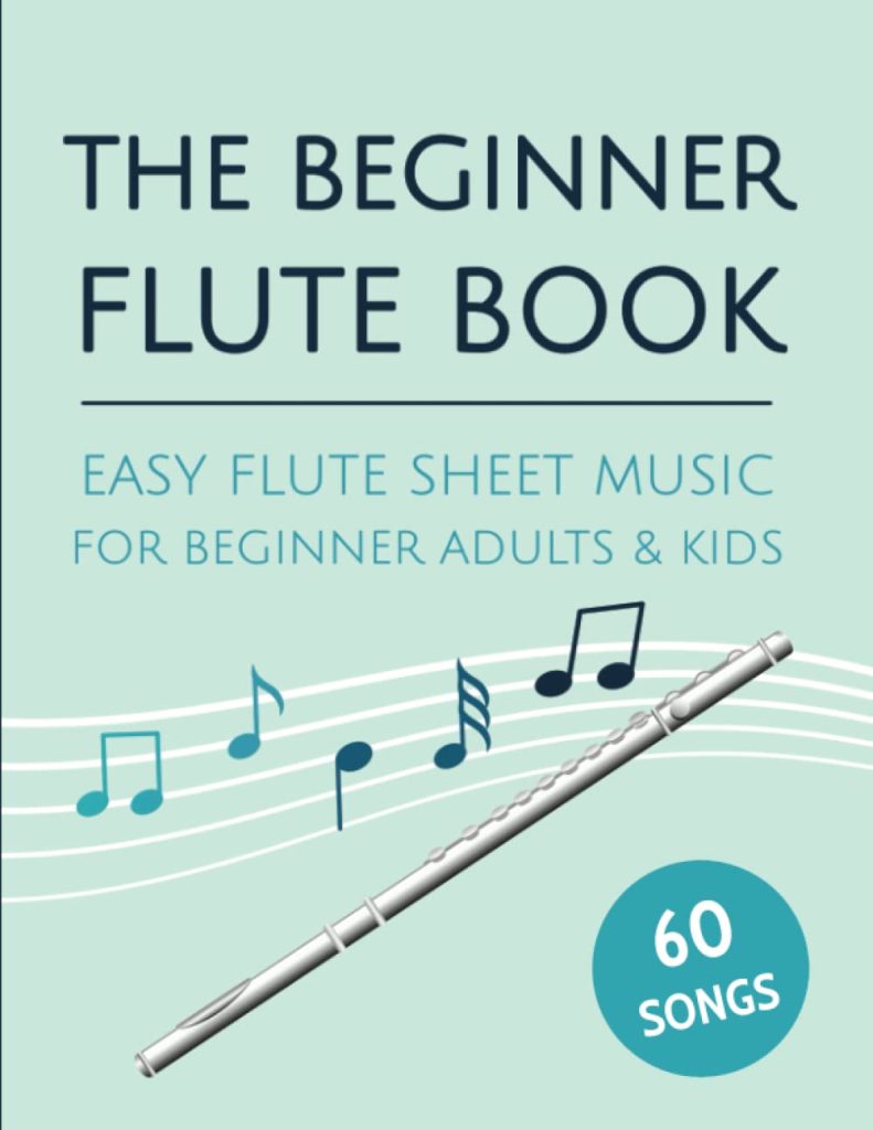 The Beginner Flute Book: Easy Flute Sheet Music For Beginner Adults  Kids     Paperback – June 11, 2022