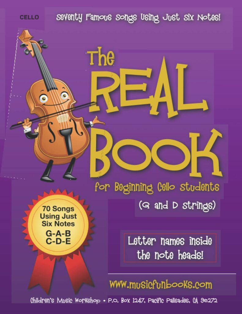 The Real Book for Beginning Cello Students (G and D Strings): Seventy Famous Songs Using Just Six Notes (The Real Book for Violin, Viola  Cello)     Paperback – November 16, 2015