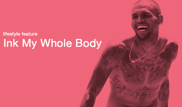 Ink My Whole Body: 10 Fly & Fresh Tattooed Artists - Singersroom.com