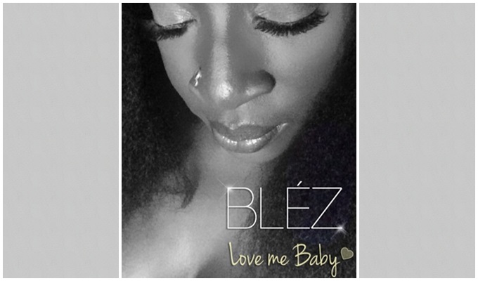 Bléz – Love Me Baby