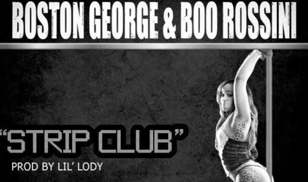 Boston George & Boo Rossini – Strip Club