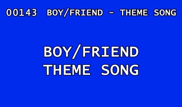 Boy/Friend – Theme Song