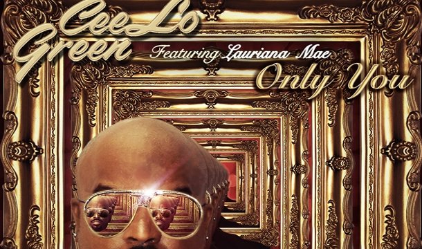 Cee-Lo Green – Only You Ft. Lauriana Mae