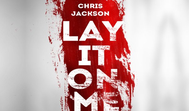 Chris Jackson – Lay It On Me