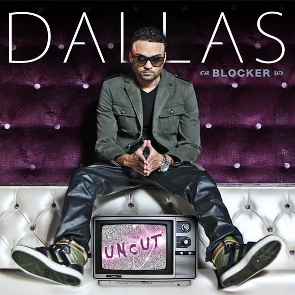 Dallas Blocker – Uncut