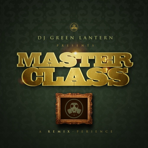 DJ Green Lantern – Master Class (A Remix-perience)