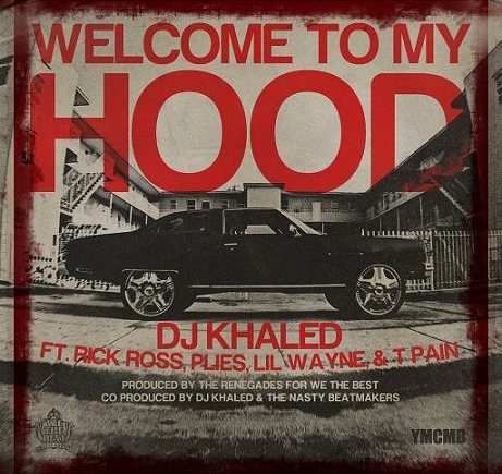 DJ Khaled – Welcome To My Hood Ft. Rick Ross, Plies, Lil Wayne & T-Pain