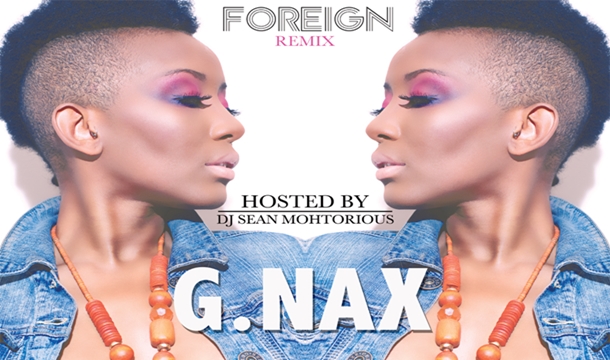 G.Nax – Foreign (Trey Songz Remix)
