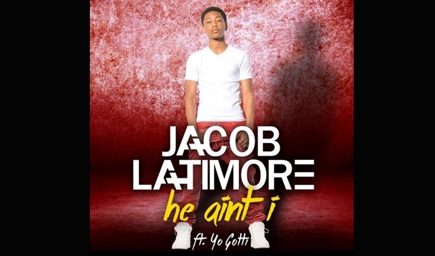 Jacob Latimore – He Ain’t I ft. Yo Gotti