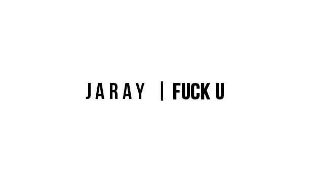 Jaray – F%#k U