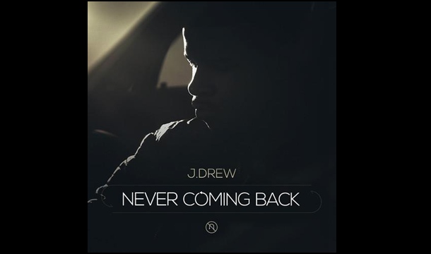 J. Drew – Never Coming Back
