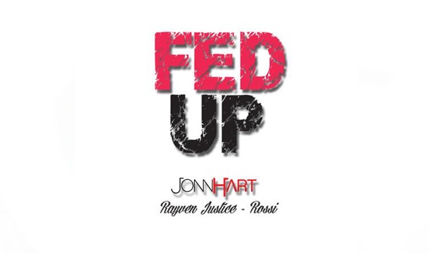 Jonn Hart – Fed Up ft. Rayven Justin & Rossi