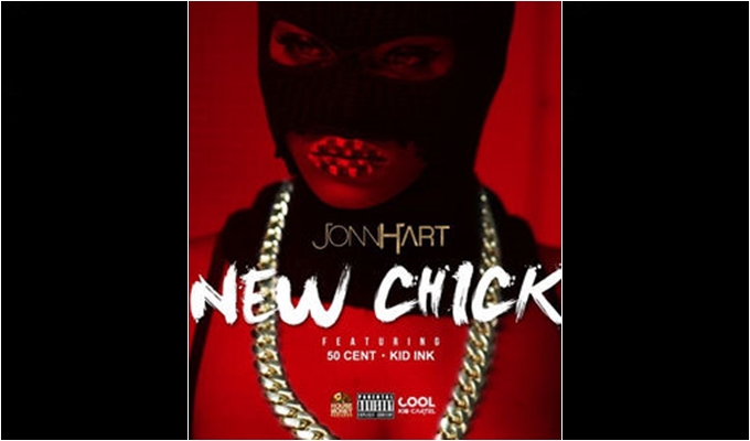 Jonn Hart – New Chick ft. 50 Cent & Kid Ink