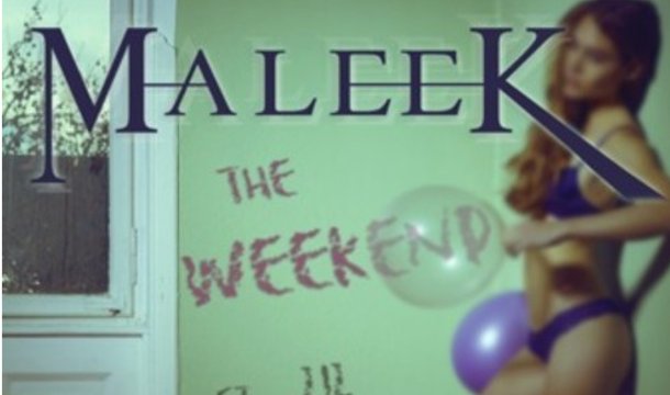 Maleek – The Weekend Ft. Lil Chuckee