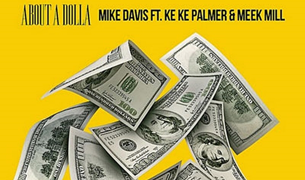 Mike Davis – About A Dolla ft. Keke Palmer & Meek Mill
