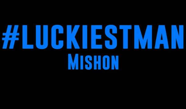 Mishon – Luckiest Man