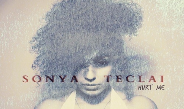 Sonya Teclai – Hurt Me