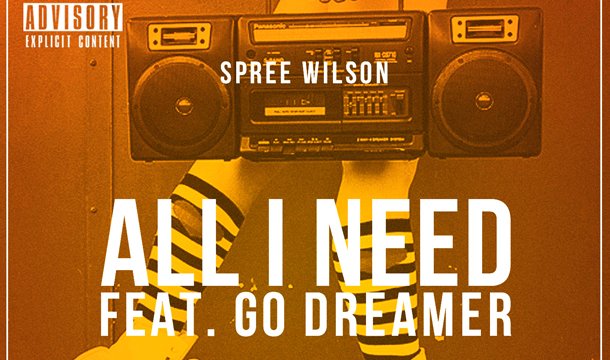 Spree Wilson – All I Need Ft. Go Dreamer