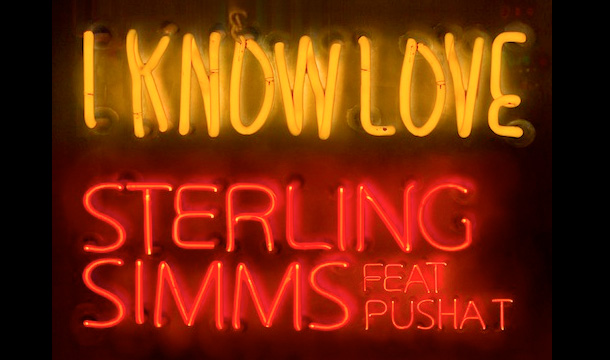 Sterling Simms – I Know Love ft. Pusha T
