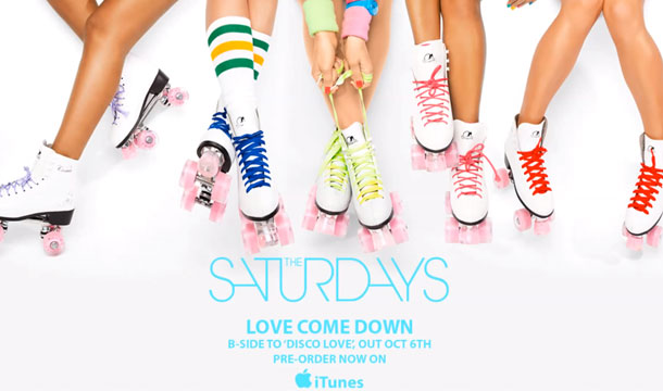 The Saturdays – Love Come Down