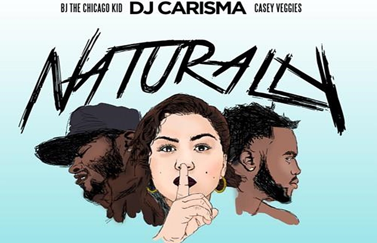 DJ Carisma Enlists BJ The Chicago Kid & Casey Veggies For ‘Naturally’