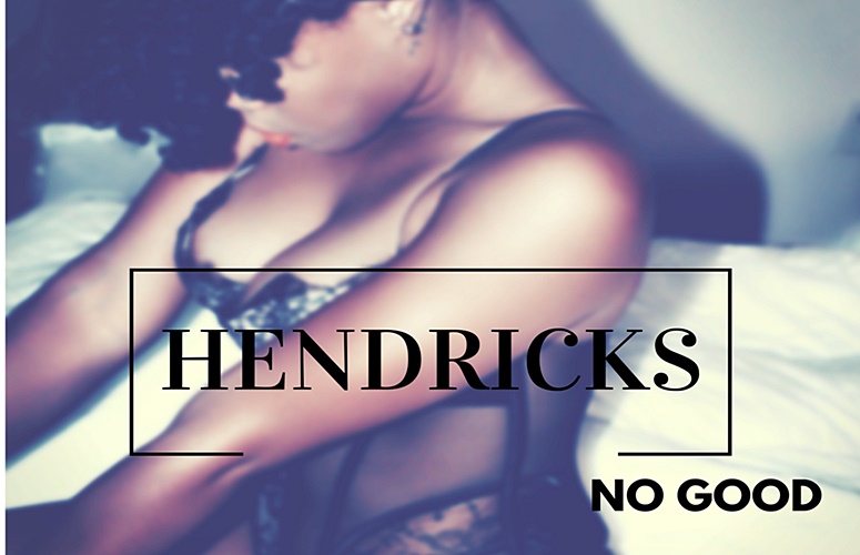 Hendricks – No Good