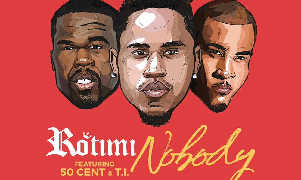 Rotimi – Nobody ft. 50 Cent & T.I.