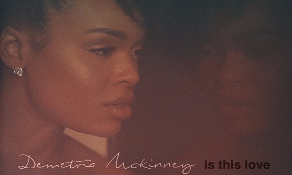 Demetria McKinney Drops Video ‘Is This Love,’ Preps ‘Officially Yours’ Album For Summer’s End
