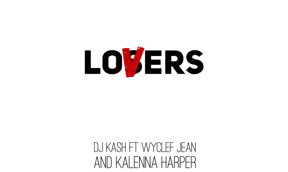 DJ Kash – Say That You Love Me Ft. Kalenna Harper & Wyclef Jean