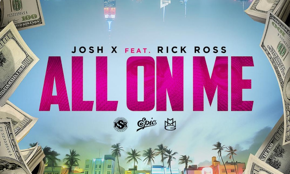 josh-x-all-on-me-ft-rick-ross