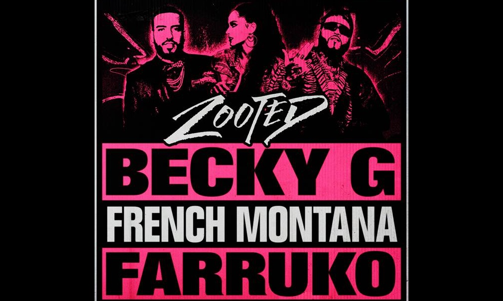 Becky G – Zooted Ft. French Montana and Farruko