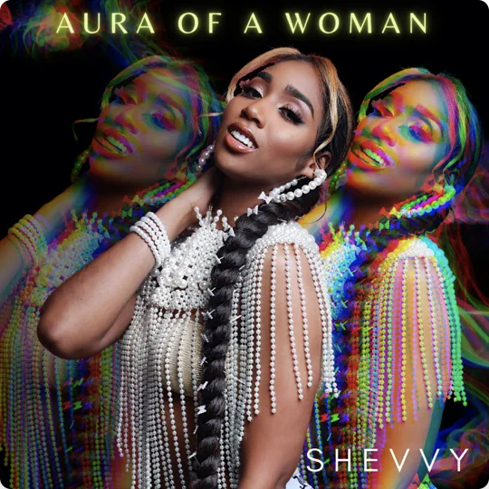 Shevvy releases new single “Aura of a Woman” - Singersroom.com