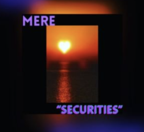 The artist, MERE releases new single “Securities”