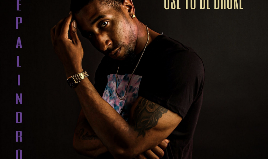 Dre Palindrome releases new hot new single, “Use To Be Broke”