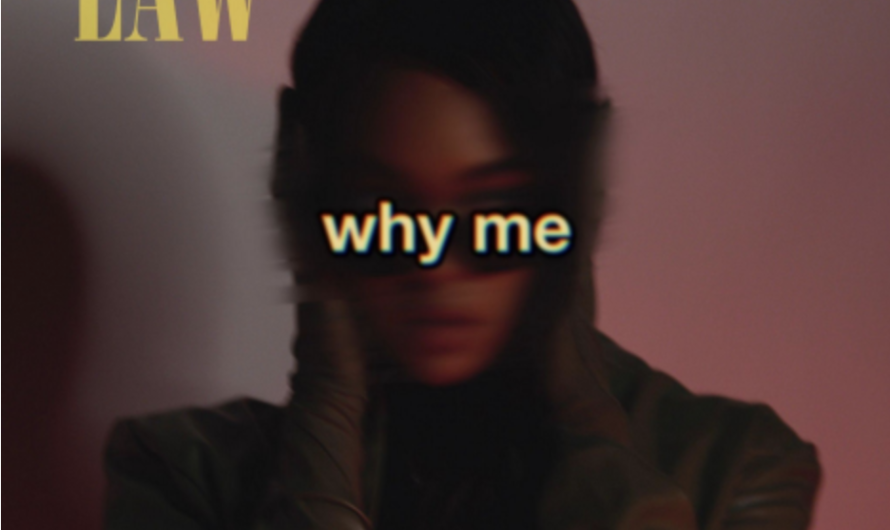 Law drops her newest single “Why Me?”