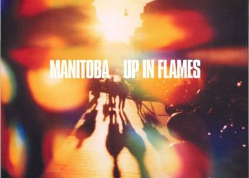 10 Best Manitoba – Up in Flames Songs of All Time